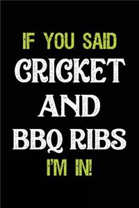 If You Said Cricket and BBQ Ribs I'm in