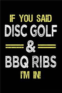 If You Said Disc Golf & BBQ Ribs I'm In