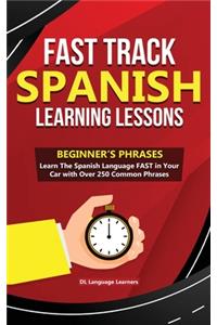 Fast Track Spanish Learning Lessons - Beginner's Phrases
