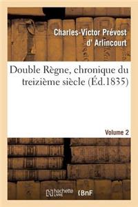 Double Règne, Chronique Du Treizième Siècle. Volume 2
