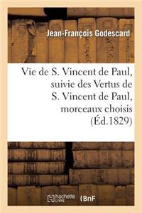 Vie de S. Vincent de Paul, Suivie Des Vertus de S. Vincent de Paul, Morceaux Choisis