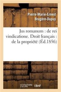 Jus Romanum: de Rei Vindicatione .B.Fre.Droit Français: de la Propriété