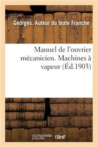 Manuel de l'Ouvrier Mécanicien. Machines À Vapeur