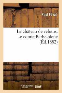 Le Château de Velours. Le Comte Barbe-Bleue