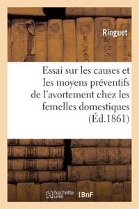 Essai Sur Les Causes Et Les Moyens Préventifs de l'Avortement Chez Les Femelles Domestiques