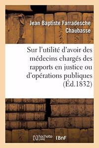 Sur l'Utilité d'Avoir Des Médecins Spécialement Chargés Des Rapports En Justice