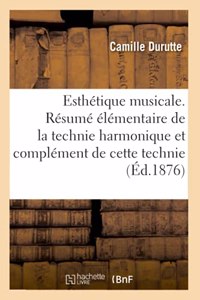 Esthétique Musicale. Résumé Élémentaire de la Technie Harmonique Et Complément de Cette Technie