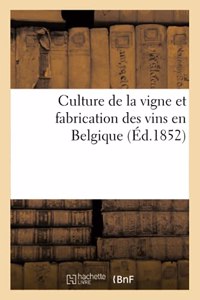 Culture de la Vigne Et Fabrication Des Vins En Belgique