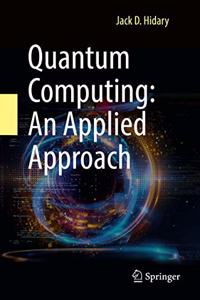 Quantum Computing: An Applied Approach