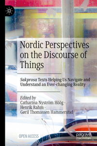 Nordic Perspectives on the Discourse of Things: Sakprosa Texts Helping Us Navigate and Understand an Ever-Changing Reality