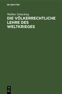 Die Völkerrechtliche Lehre Des Weltkrieges