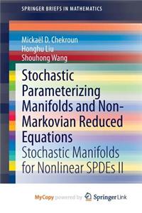 Stochastic Parameterizing Manifolds and Non-Markovian Reduced Equations