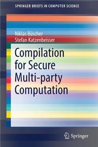 Compilation for Secure Multi-Party Computation