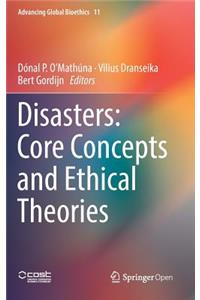 Disasters: Core Concepts and Ethical Theories