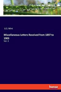 Miscellaneous Letters Received from 1897 to 1903