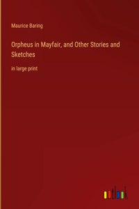 Orpheus in Mayfair, and Other Stories and Sketches