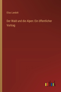 Der Wald und die Alpen