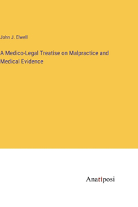 Medico-Legal Treatise on Malpractice and Medical Evidence