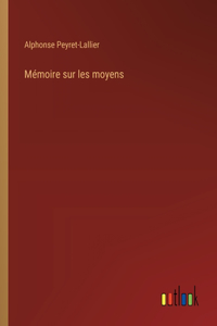 Mémoire sur les moyens