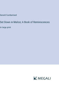 Set Down in Malice; A Book of Reminiscences