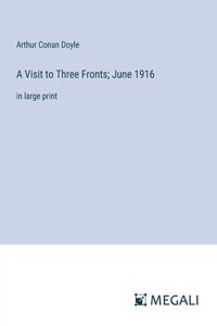 A Visit to Three Fronts; June 1916