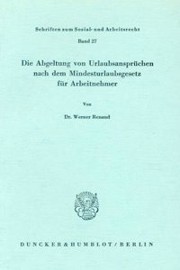 Die Abgeltung Von Urlaubsanspruchen Nach Dem Mindesturlaubsgesetz Fur Arbeitnehmer