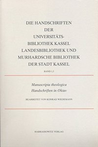 Die Handschriften Der Gesamthochschul-Bibliothek Kassel - Landesbibliothek Und Murhardschen Bibliothek Der Stadt Kassel / Manuscripta Theologica