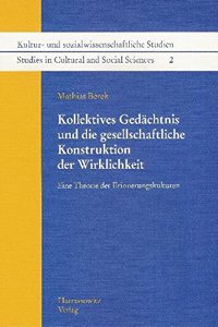 Kollektives Gedachtnis Und Die Gesellschaftliche Konstruktion Der Wirklichkeit