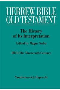Hebrew Bible / Old Testament. III: From Modernism to Post-Modernism. Part I: The Nineteenth Century - a Century of Modernism and Historicism