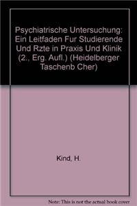 Psychiatrische Untersuchung: Ein Leitfaden Fur Studierende Und Rzte in Praxis Und Klinik (2., Erg. Aufl.)