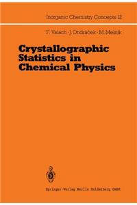 Crystallographic Statistics in Chemical Physics