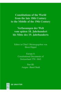 Constitutions of the World from the Late 18th Century to the Middle of the 19th Century, Part III, Aargau - Basel-Stadt