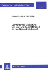 Lernfoerdernde Gestaltung von Bild- und Textmaterialien fuer den Gesundheitsbereich
