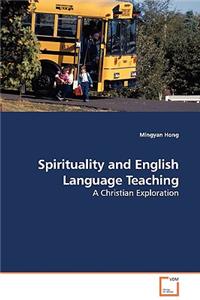 Spirituality and English Language Teaching - A Christian Exploration
