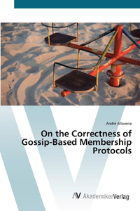 On the Correctness of Gossip-Based Membership Protocols