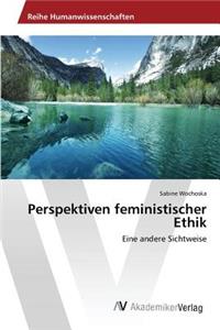 Perspektiven feministischer Ethik