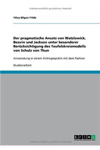 pragmatische Ansatz von Watzlawick, Beavin und Jackson unter besonderer Berücksichtigung des Teufelskreismodells von Schulz von Thun