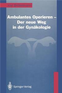 Ambulantes Operieren -- Der Neue Weg in Der Gynäkologie