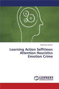 Learning Action Selfviews Attention Heuristics Emotion Crime