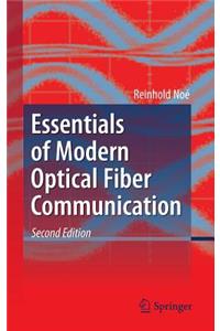 Essentials of Modern Optical Fiber Communication