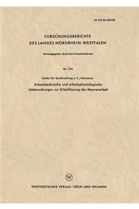 Arbeitstechnische und arbeitsphysiologische Untersuchungen zur Erleichterung der Maurerarbeit