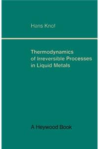 Thermodynamics of Irreversible Processes in Liquid Metals