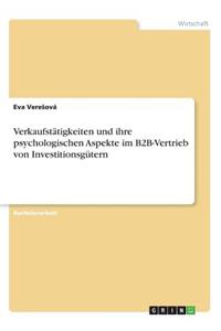 Verkaufstätigkeiten und ihre psychologischen Aspekte im B2B-Vertrieb von Investitionsgütern