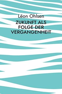 Zukunft als Folge der Vergangenheit