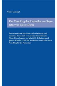Vorschlag der Androiden zur Reparatur von Notre-Dame: Die international bekannte und in Frankreich als nationale Kathedrale verstandene Bischofskirche Notre Dame brannte im Jahr 2019. Dabei entstand gro