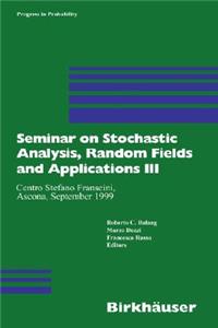 Seminar on Stochastic Analysis, Random Fields and Applications III