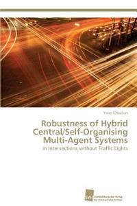 Robustness of Hybrid Central/Self-Organising Multi-Agent Systems