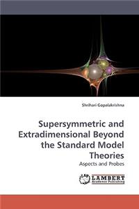 Supersymmetric and Extradimensional Beyond the Standard Model Theories