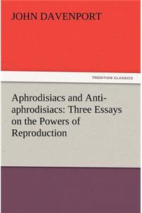 Aphrodisiacs and Anti-aphrodisiacs