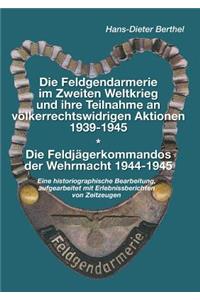 Die Feldgendarmerie im Zweiten Weltkrieg und ihre Teilnahme an völkerrechtswidrigen Aktionen1939-1945